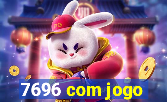 7696 com jogo